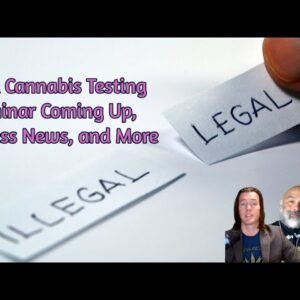 A2LA Cannabis Testing Seminar Coming Up, Business News, and More